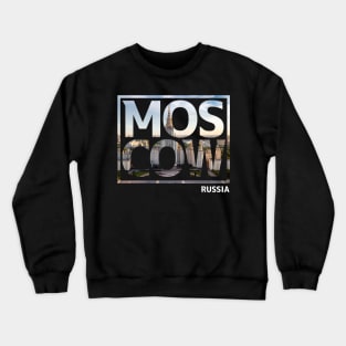 Moscow Russia Typography Crewneck Sweatshirt